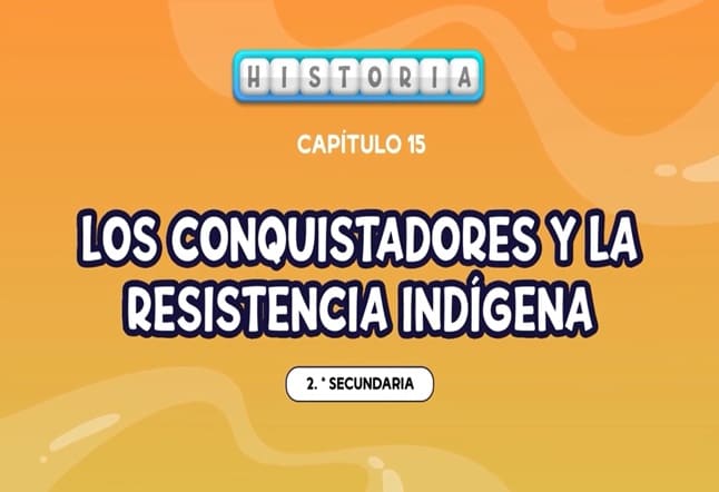 Capítulo N°15 - Los conquistadores y la resistencia indígena